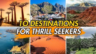 Top 10 Travel Destinations for Thrill-Seekers