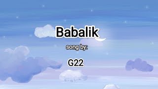 Babalik /Lyrics song by G22