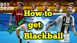 How to get Blackball in Legends Italian Clubs Box Draw | Sure 100% Blackball | PES 2019 MOBILE