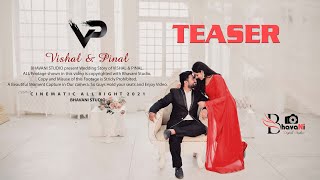 | Vishal & Pinal | Prewedding Teaser | 2021 | Bhavani Studio |