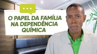 O PAPEL da FAMÍLIA na DEPENDÊNCIA QUÍMICA