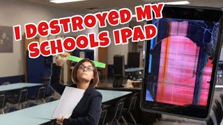 I Destroyed My Schools IPad!!! |Story Time|