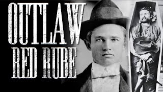 Outlaw Red Rube: The King of The Outlaws