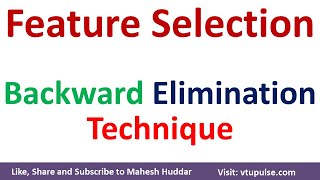 Backward Feature Selection | Feature Elimination | Dimensionality Reduction in ML by Mahesh Huddar