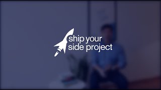 Introducing Ship Your Side Project