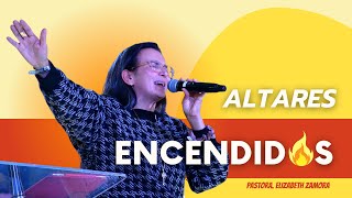 ALTARES ENCENDIDOS. Pastora Elizabeth Zamora