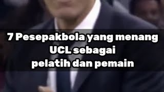 tujuh pesepakbola yang menang uefa Champions league sebagai pelatih dan pemain