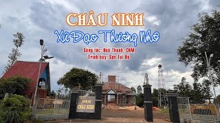 CHÂU NINH XỨ ĐẠO THƯƠNG NHỚ || Sáng tác: Hòa Thanh,CRM-Ca sĩ: Sơn Túi Đỏ