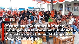 Meungkeut Kadeudeuh Mapag Kabingah Nusantara Baru Indonesia Maju & Ruwat Bumi Milangkala Mandalagiri