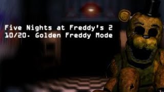 FNaF 2 10/20. Golden Freddy Mode