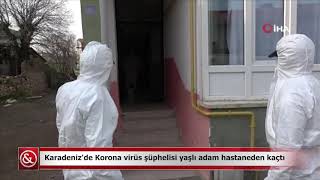 Karadeniz'de Korona virüs şüphelisi yaşlı adam hastaneden kaçtı | Samsun ve Haber