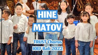 Hine Ma Tov | TRUST Chorus x TRUST Junior | IOEF 2022 | Bali