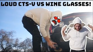 CAN MY LOUD SUPERCHARGED CADILLAC V1 CTS-V'S EXHAUST BREAK A WINE GLASS?