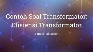 Contoh Soal Transformator: Efisiensi Transformator