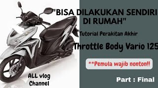 Jangan Sampai Salah⁉️ Bagian Akhir Rakit Throttel Body Vario 125 Dan Juga Stel Idelnya