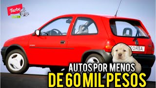 AUTOS POR MENOS DE 60 MIL PESOS!!