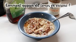 Comment gagner du temps en cuisine | + overnight porridge