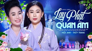 Lạy Phật Quan Âm - Mộc Anh ft. Thùy Trang | Nhạc Phật Giáo Ý Nghĩa Nhất 2024