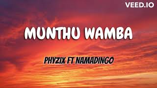 Phyzix - MUNTHU WAMBA ft. Namadingo (Lyrics) 2023