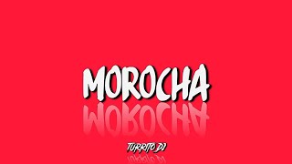 Morocha - RKT - Alejo Isakk - TurriTo Dj