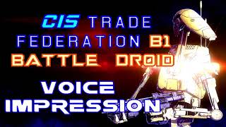 B1 Battle Droid Voice Impression (2018)