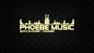 A.M.C & Koven - Hooked | DnB | Phoebe Music