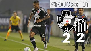 EMPATE AMARGO EM SANTOS? #PODCAST01 Santos 2x2 Vasco - Analise da partida