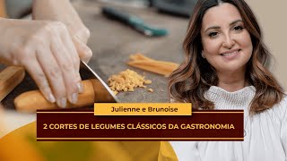 Você conhece os cortes de legumes Julienne e Brunoise?