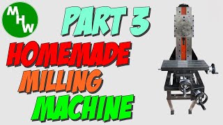 MHW Episode 32 - Homemade Milling Machine Build - Part 3 - Z Axis Completion