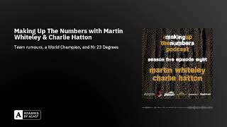 Making Up The Numbers with Martin Whiteley & Charlie Hatton