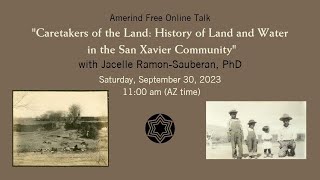 Caretakers of the Land: History of Land and Water in the San Xavier Community