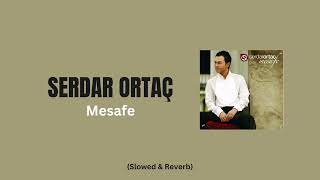 Serdar Ortaç - Mesafe (Slowed + Reverb)