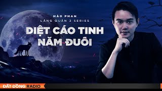 Nghe truyện ma : DIỆT CÁO TINH NĂM ĐUÔI | Hành trình diệt quỷ của pháp sư Lăng Quân 2 - Phần 6