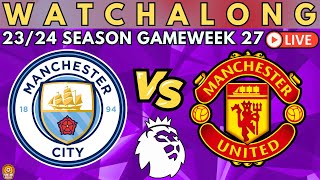 MAN CITY vs MAN UNITED LIVE Premier League Watch Along