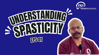 Understanding Spasticity: Causes, Effects, and Treatment Approaches explained by Mr.Ganapathy A. |