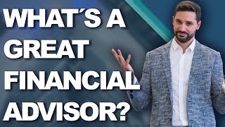 The 5 Things You Need to Look for in a Good Financial Advisor