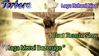 Lagu Rohani Nias ~ Haga Moroi Bazorugo // Dhut Remix Slow