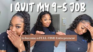 I Quit my Job to become an Entrepreneur!