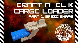 Craft a CL-K Cargo Loader: Part 1