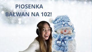 Piosenka - "Bałwan na 102"