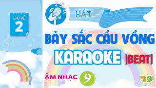 CHỦ ĐỀ 2: BẢY SẮC CẦU VỒNG (BEAT)  -  ÂM NHẠC LỚP 9  - KẾT NỐI TRI THỨC