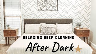 RELAXING DEEP CLEANING AFTER DARK | NIGHT TIME CLEAN WITH ME | EXTREME CLEANING MOTIVATION 2019