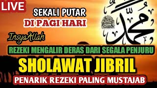 PUTAR DIPAGI HARI - SHOLAWAT JIBRIL PENARIK REZEKI DARI SEGALA ARAH - SHOLAWAT NABI MERDU