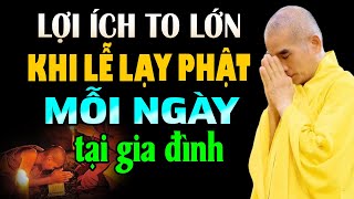 Lợi Ích To Lớn Khi Lễ Lạy Phật Mỗi Ngày Tại Gia Đình (AI CŨNG NÊN NGHE) - Thầy Thích Tuệ Hải