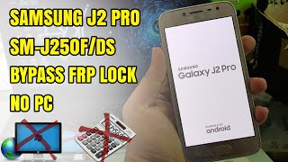 Samsung J2 Pro 2018 SMJ250F/DS Bypass Frp Lock Google Account Nougat 7.1 No Komputer/Pc