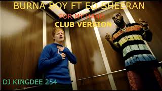 Burna Boy ft Ed Sheeran - For my hand Club Version {Dj KingDee 254]