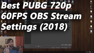 Best PUBG Streaming OBS Settings 720p60FPS 2018