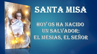 La Santa Misa, "NATIVIDAD DE NUESTRO SEÑOR" , 25/12/2023