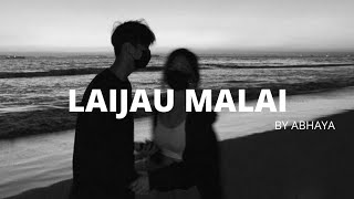 LAIJAU MALAI | REVERB LYRICS | Abhaya and The Steam Engines with DJ Bidhan & Zanrix Ft. Dilli Phombo