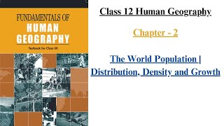 The World Population | Distribution, Density and Growth - Chapter 2 Geography NCERT Class 12